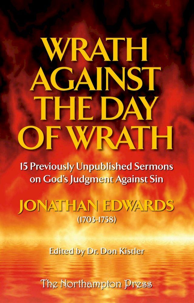  Wrath Against the Day of Wrath: Previously Unpublished Sermons by Jonathan Edwards(Kobo/電子書)