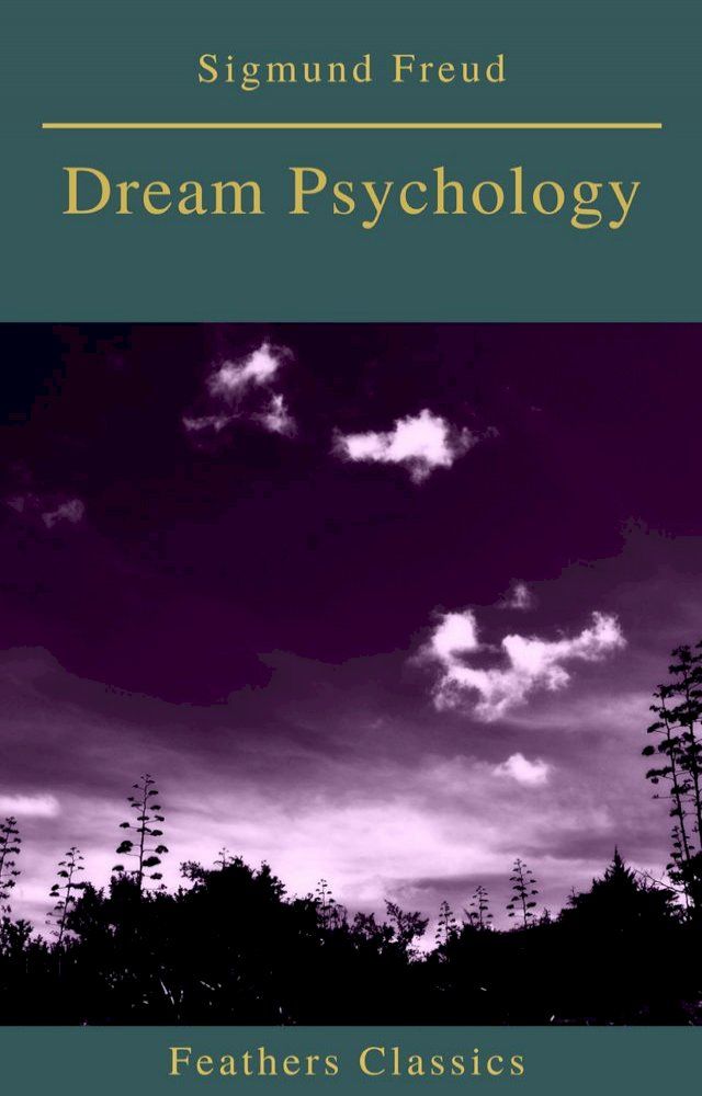  Dream Psychology (Best Navigation, Active TOC)(Feathers Classics)(Kobo/電子書)