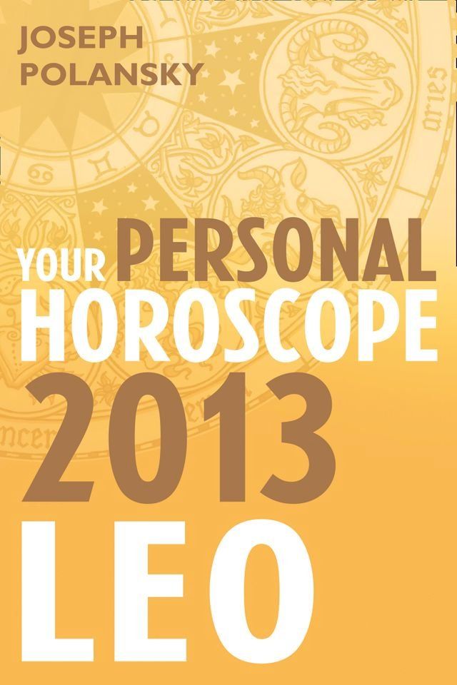  Leo 2013: Your Personal Horoscope(Kobo/電子書)