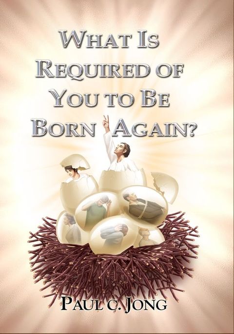 WHAT IS REQUIRED OF YOU TO BE BORN AGAIN?(Kobo/電子書)