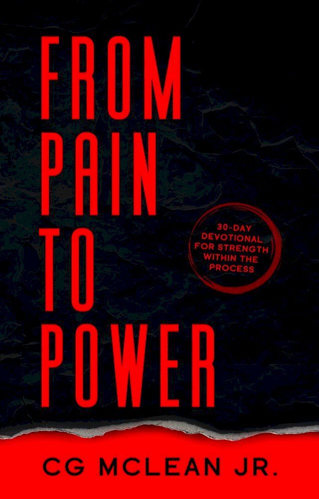  From Pain to Power: 30-Day Devotional For Strength Within The Process(Kobo/電子書)