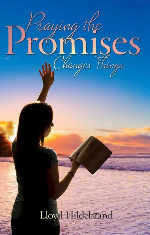 Praying the Promises Changes Things(Kobo/電子書)