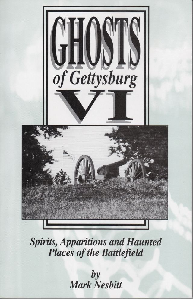  Ghosts of Gettysburg VI: Spirits, Apparitions and Haunted Places on the Battlefield(Kobo/電子書)