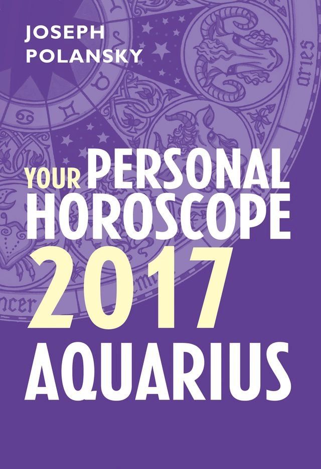  Aquarius 2017: Your Personal Horoscope(Kobo/電子書)