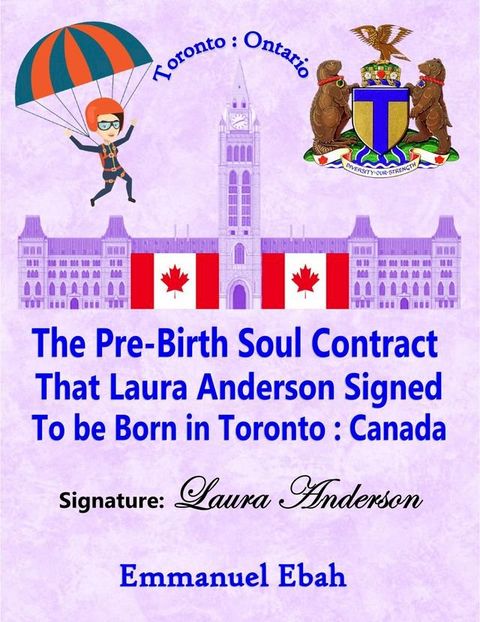 The Pre-Birth Soul Contract that Laura Anderson Signed to be Born in Toronto: Canada(Kobo/電子書)