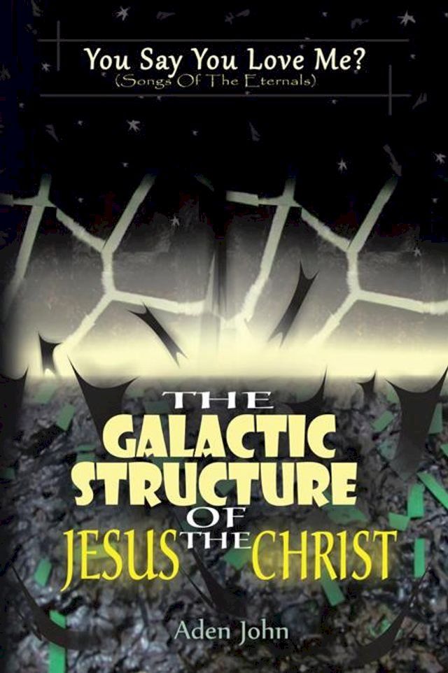  The Galactic Structure of Jesus the Christ(Kobo/電子書)