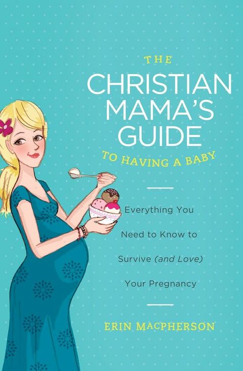 The Christian Mama's Guide to Having a Baby(Kobo/電子書)