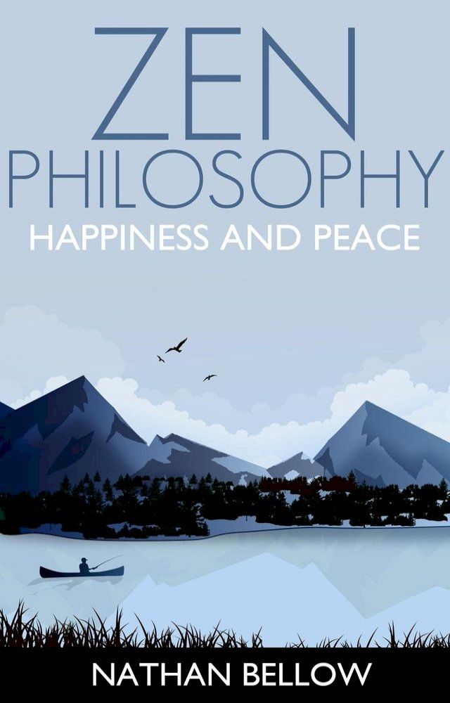  Zen Philosophy: A Practical Guide to Happiness and Peace: Zen Mind: Zen Meditation(Kobo/電子書)