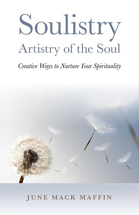 Soulistry- Artistry of the Soul: Creative Ways to Nurture Your Spirituality(Kobo/電子書)