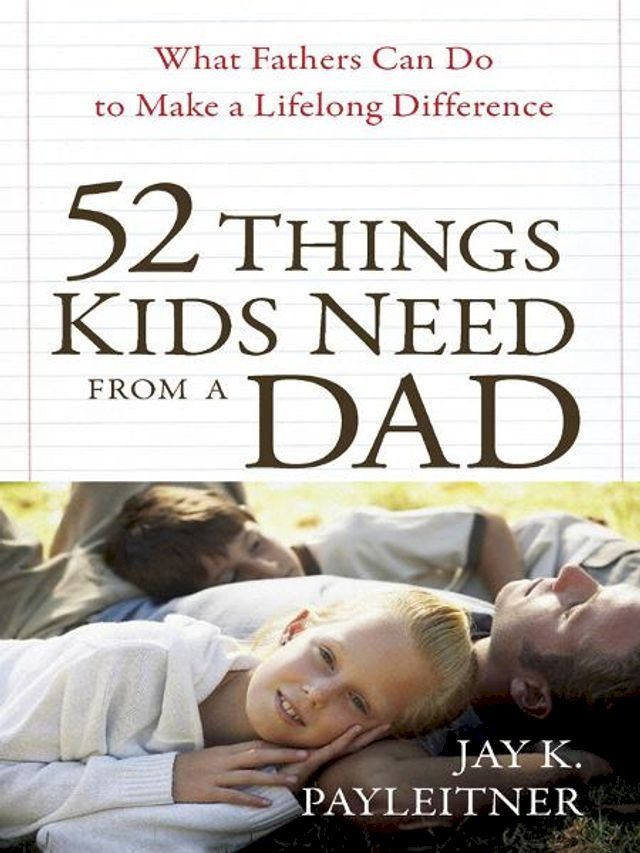  52 Things Kids Need from a Dad(Kobo/電子書)