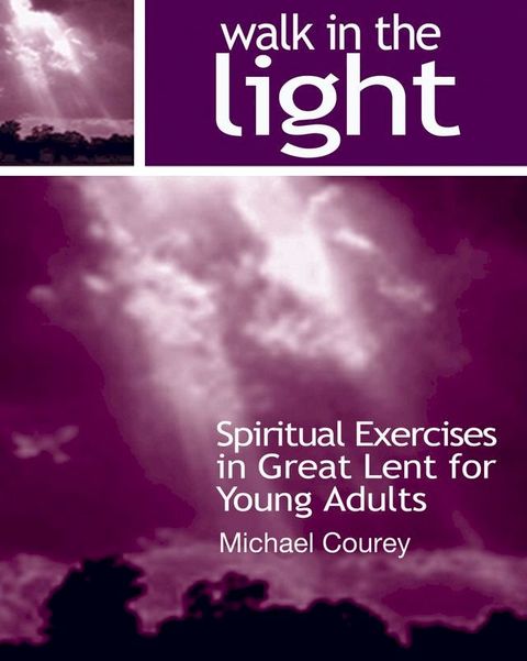 Walk in the Light (Spiritual Exercises in Great Lent for Young Adults)(Kobo/電子書)