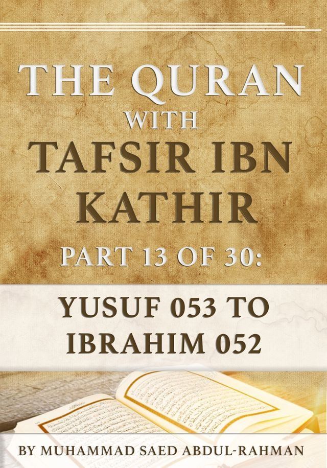  The Quran With Tafsir Ibn Kathir Part 13 of 30: Yusuf 053 To Ibrahim 052(Kobo/電子書)