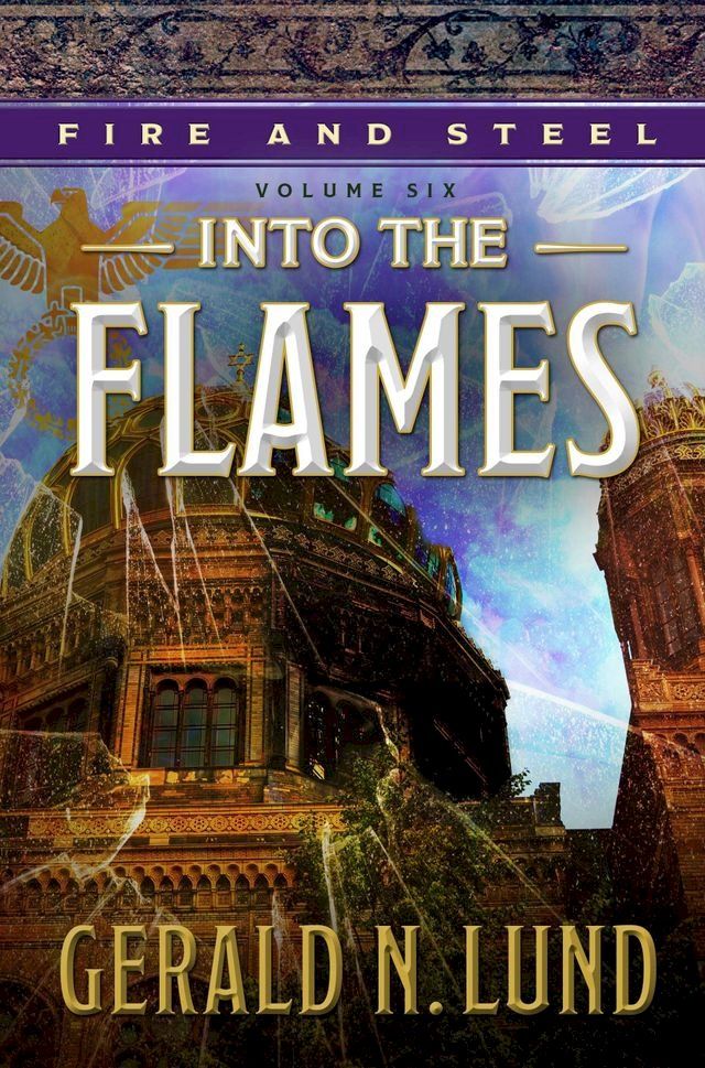  Fire and Steel, Volume 6: Into the Flames(Kobo/電子書)