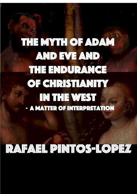 The Myth of Adam & Eve and the endurance of Christianity in the West(Kobo/電子書)