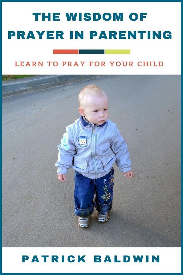  The Wisdom of Prayer in Parenting: Learn to Pray for Your Child(Kobo/電子書)