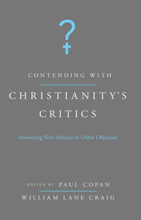 Contending with Christianity's Critics: Anwering New Atheists and Other Objectors(Kobo/電子書)