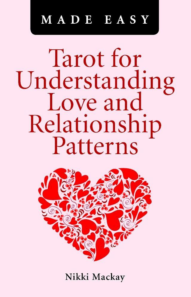  Tarot for Understanding Love and Relationship Patterns Made Easy(Kobo/電子書)