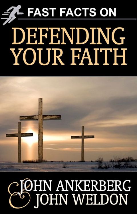 Fast Facts on Defending Your Faith(Kobo/電子書)