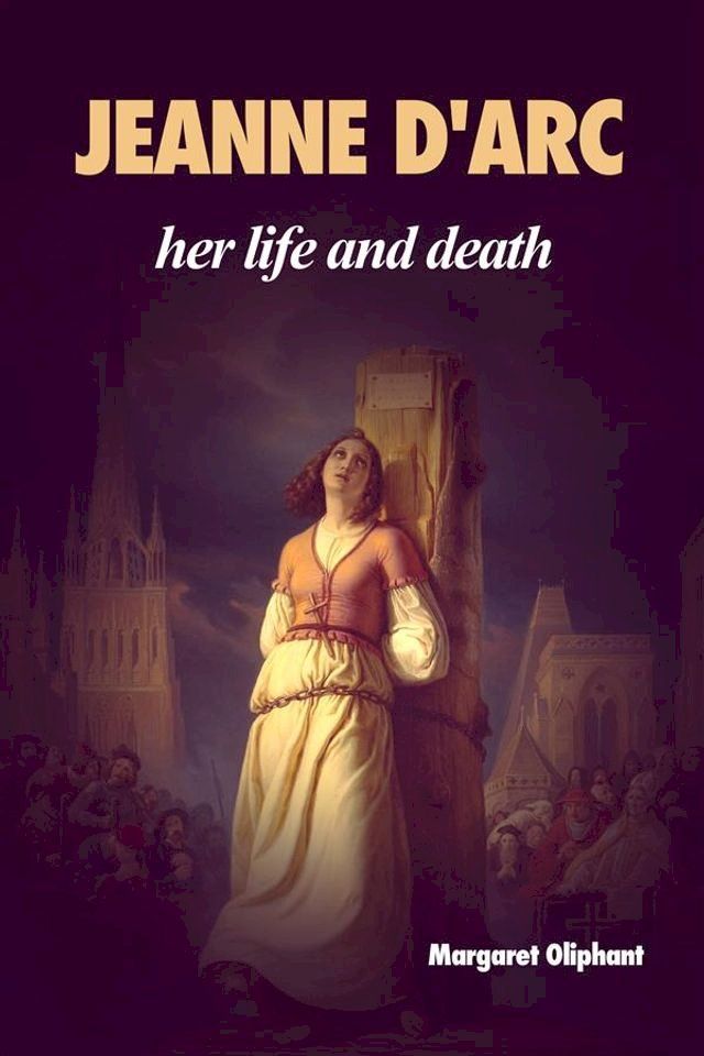  Jeanne D'Arc: her life and death(Kobo/電子書)