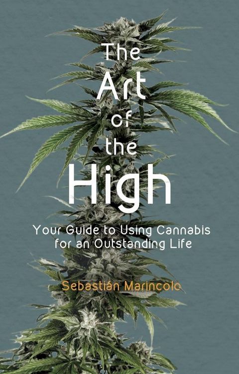 The Art of the High. Your Guide to Using Cannabis for an Outstanding Life(Kobo/電子書)