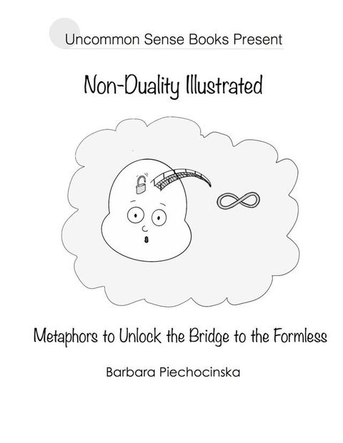 Non-duality Illustrated: Metaphors to Unlock the Bridge to the Formless(Kobo/電子書)