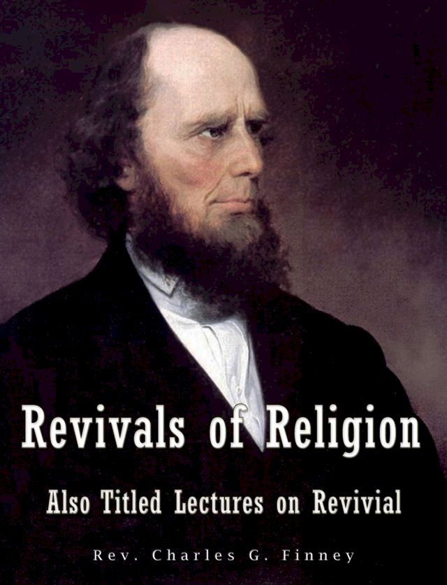  Revivals of Religion Also titled Lectures on Revival(Kobo/電子書)