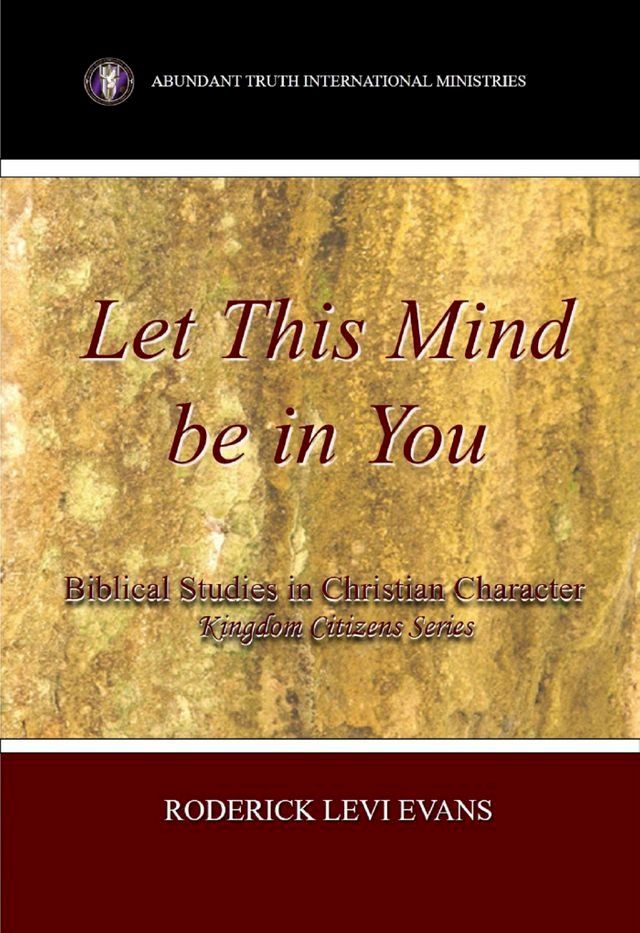  Let This Mind Be In You: Biblical Studies in Christian Character(Kobo/電子書)