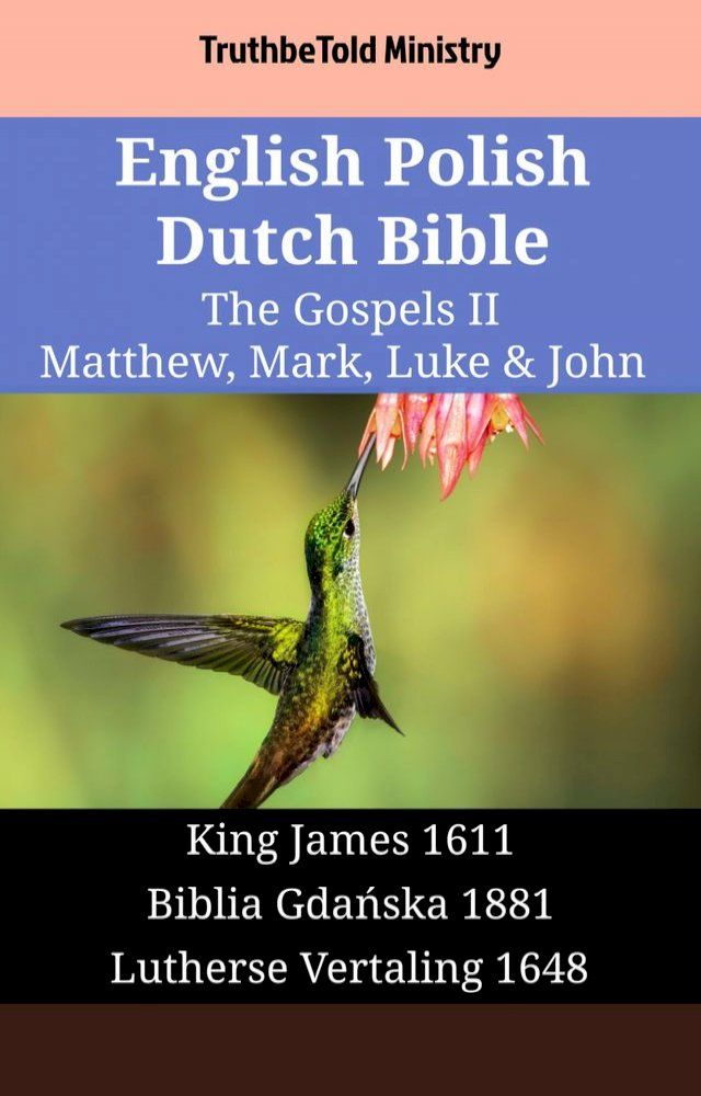  English Polish Dutch Bible - The Gospels II - Matthew, Mark, Luke & John(Kobo/電子書)