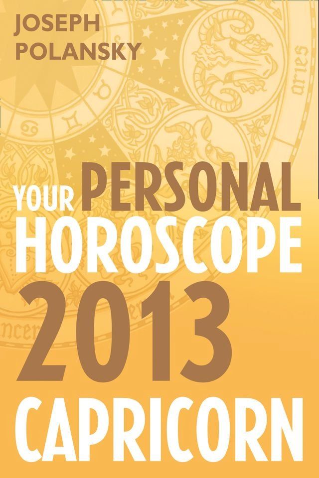  Capricorn 2013: Your Personal Horoscope(Kobo/電子書)