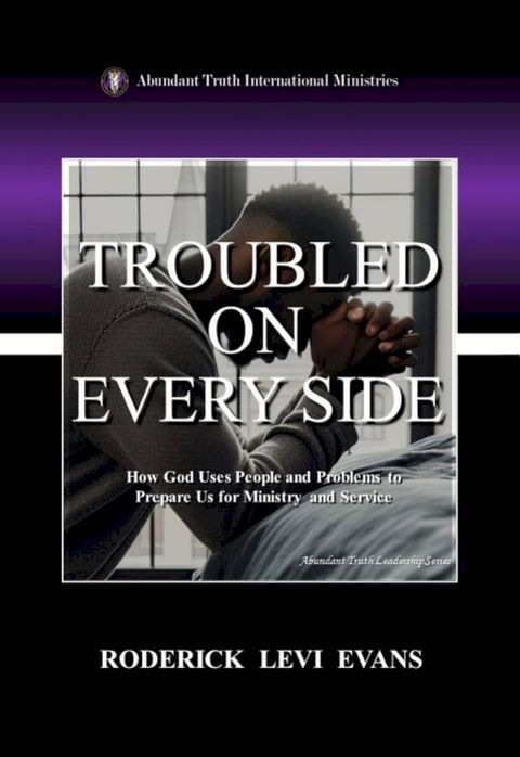 Troubled on Every Side: How God Uses People and Problems to Prepare Us for Ministry and Service(Kobo/電子書)