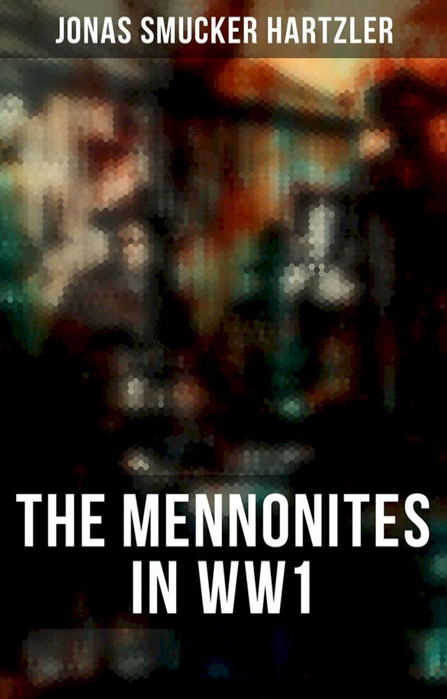  The Mennonites in WW1(Kobo/電子書)