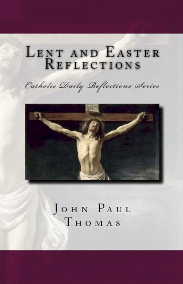  Lent and Easter Reflections: Catholic Daily Reflections Series(Kobo/電子書)