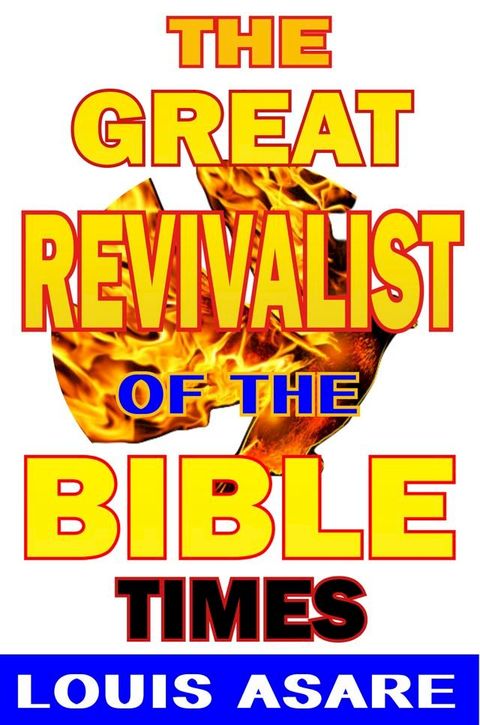 The Great Revivalist Of The Bible Times(Kobo/電子書)