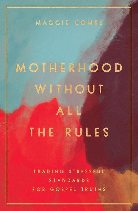 Motherhood Without All the Rules(Kobo/電子書)