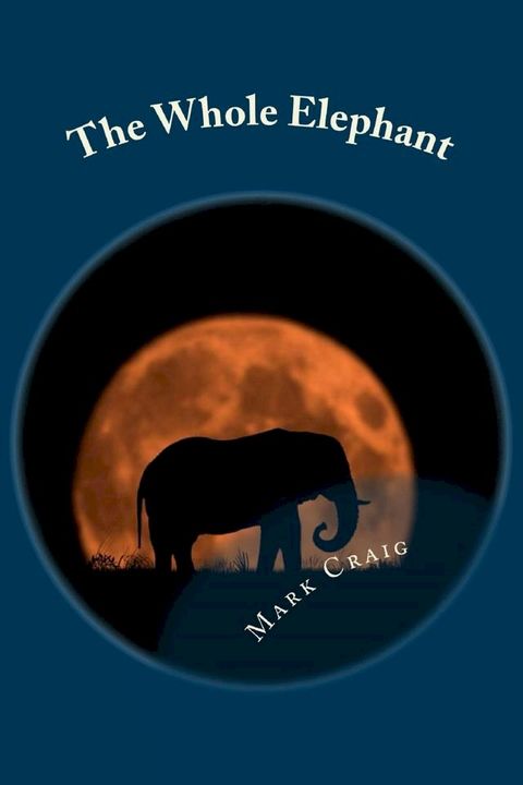 The Whole Elephant: Finding a New Language for God(Kobo/電子書)