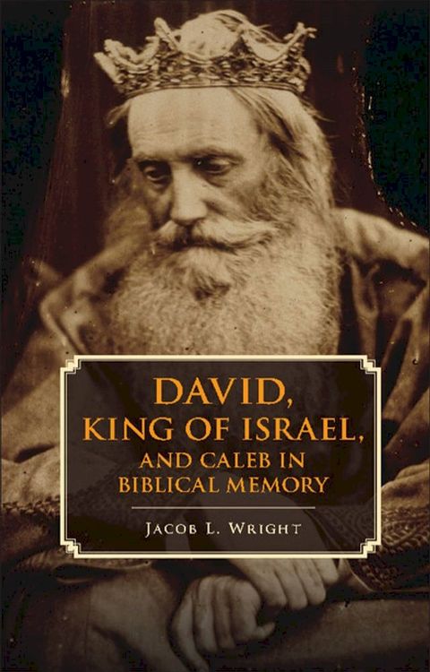 David, King of Israel, and Caleb in Biblical Memory(Kobo/電子書)