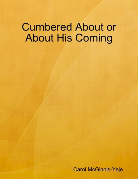 Cumbered About or About His Coming(Kobo/電子書)