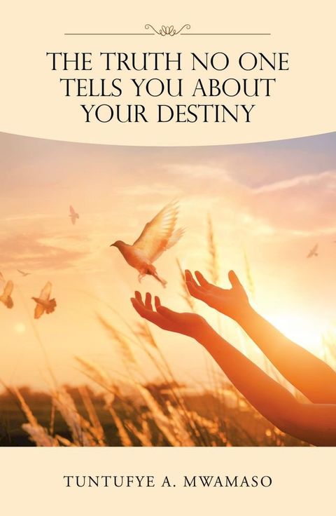 The Truth No One Tells You About Your Destiny(Kobo/電子書)