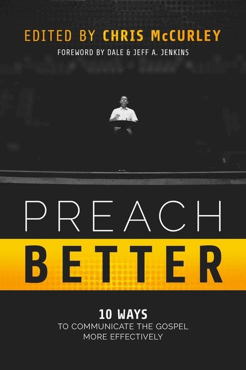 Preach Better: 10 Ways to Communicate the Gospel More Effectively(Kobo/電子書)