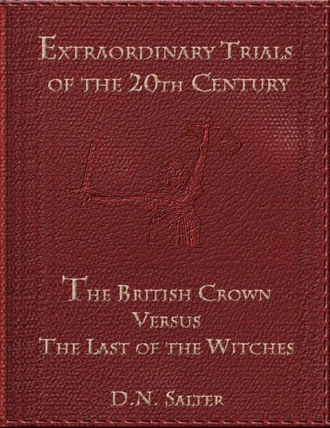 Extraordinary Trials of the 20th Century: The British Crown Versus the Last of the Witches(Kobo/電子書)