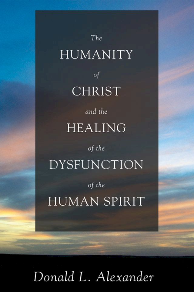  The Humanity of Christ and the Healing of the Dysfunction of the Human Spirit(Kobo/電子書)