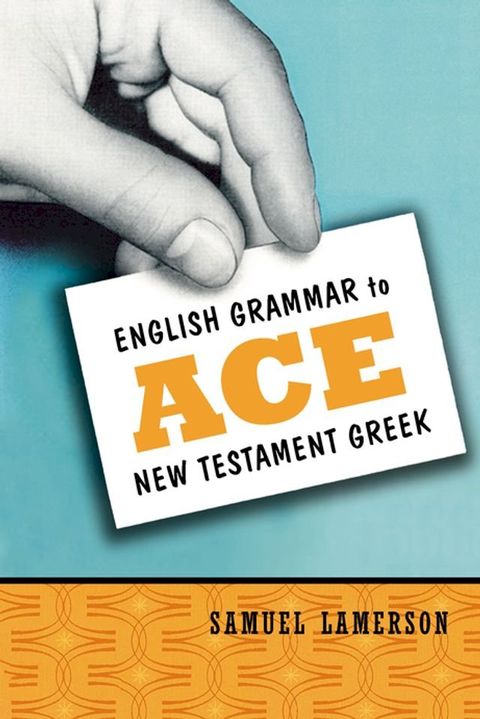 English Grammar to Ace New Testament Greek(Kobo/電子書)