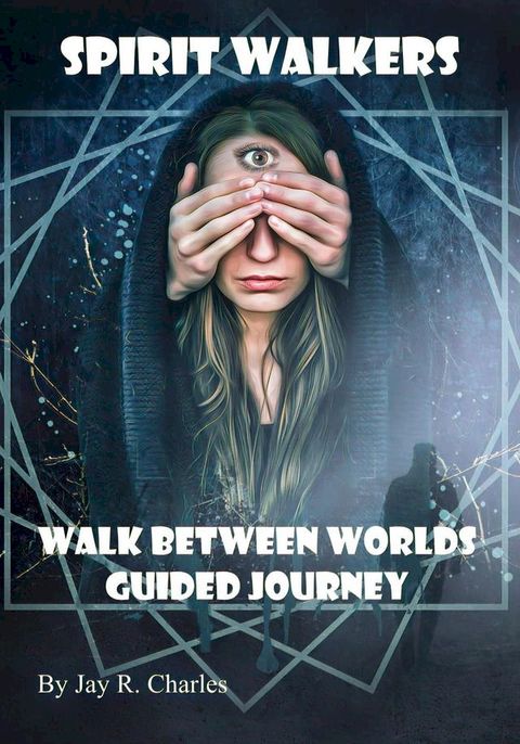 Spirit Walkers: Walk Between Worlds Guided Journey(Kobo/電子書)