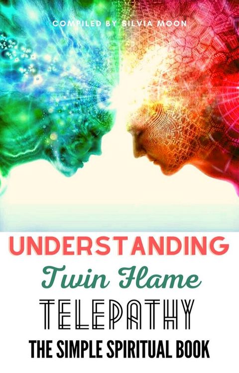 Understanding Twin Flame Telepathy 101(Kobo/電子書)