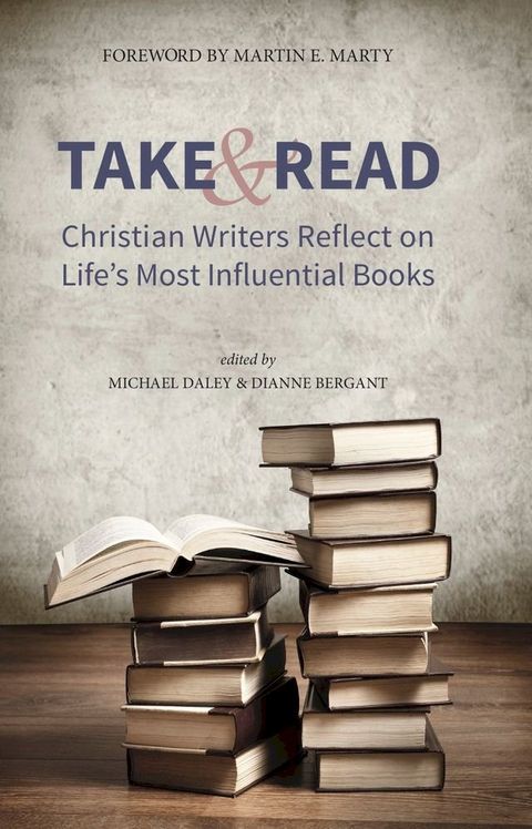 Take and Read: Christian Writers Reflect on Life’s Most Influential Books(Kobo/電子書)