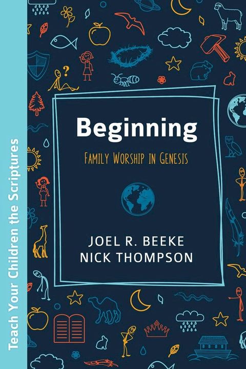 Beginning: Family Worship in Genesis(Kobo/電子書)