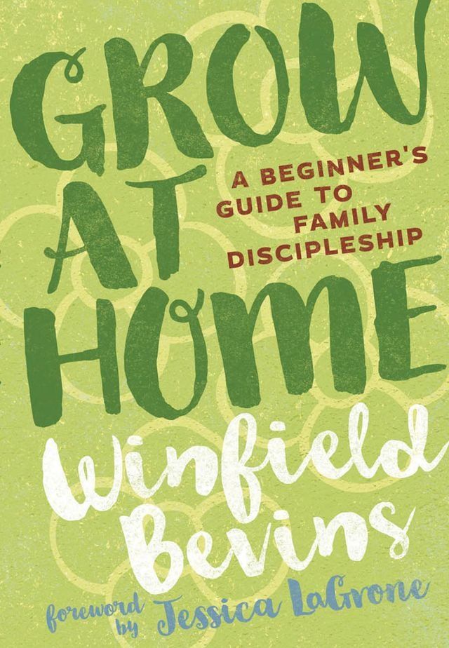  Grow at Home: A Beginner's Guide to Family Discipleship(Kobo/電子書)