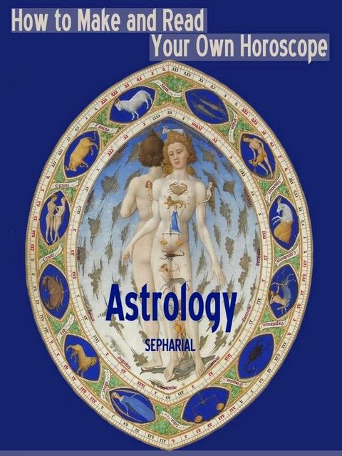 Astrology : How to Make and Read Your Own Horoscope (Illustrated)(Kobo/電子書)