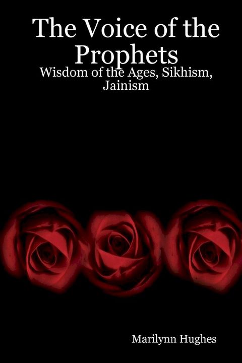 The Voice of the Prophets: Wisdom of the Ages, Sikhism, Jainism(Kobo/電子書)