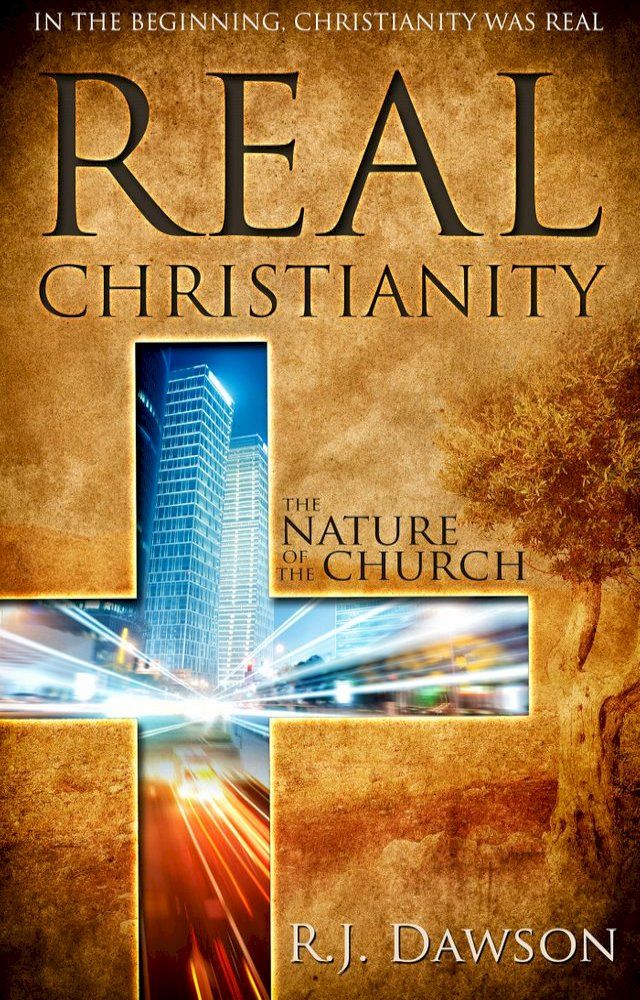  Real Christianity: The Nature of the Church(Kobo/電子書)